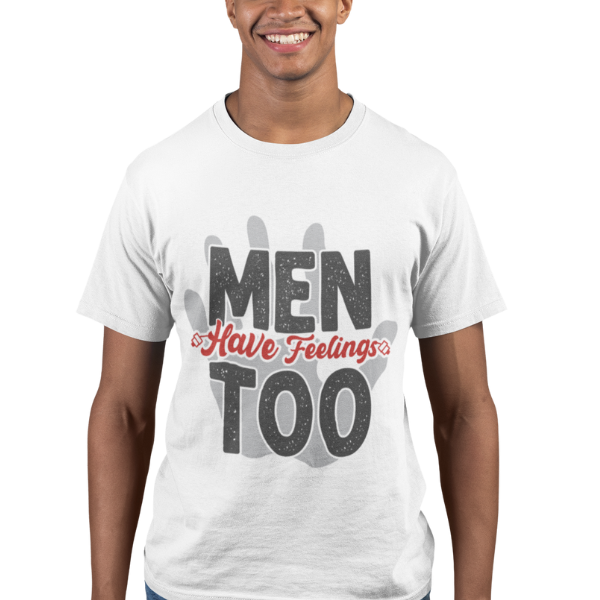 'Men Have Feelings Too' T-Shirt