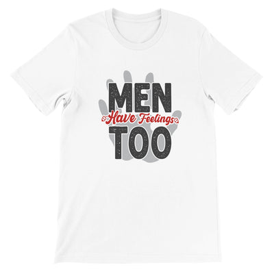 'Men Have Feelings Too' T-Shirt